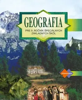 Učebnice pre ZŠ - ostatné Geografia pre 9. ročník špeciálnych základných škôl - učebnica - Kvetoslava Mojtová