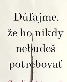 Romantická beletria Dúfajme, že ho nikdy nebudeš potrebovať - Carolina Setterwallová