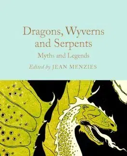 Svetová beletria Dragons, Wyverns and Serpents: Myths and Legends - Jean Menzies