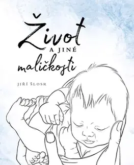 Poézia Život a jiné maličkosti - Jiří Šlosr