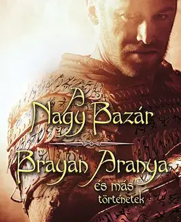Sci-fi a fantasy A Nagy Bazár / Brayan Aranya és más történetek - Peter Brett
