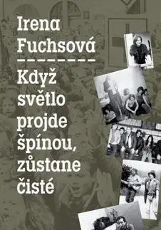 Pre deti a mládež - ostatné Když světlo projde špínou, zůstane čisté - Irena Fuchsová