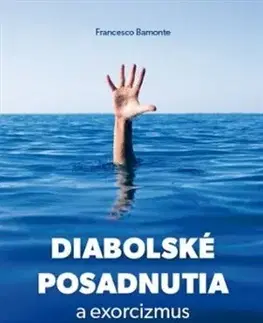 Kresťanstvo Diabolské posadnutia a exorcizmus - Francesco Bamonte