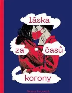 Fejtóny, rozhovory, reportáže Láska za časů korony - Tereza Hronová