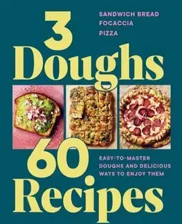 Kuchárky - ostatné 3 Doughs, 60 Recipes - Lacey Ostermann