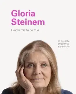 Rozvoj osobnosti I Know This to Be True: Gloria Steinem