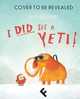 Leporelá, krabičky, puzzle knihy I Did See a Yeti! - Alex Willmore