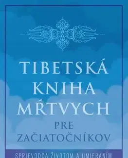 Rozvoj osobnosti Tibetská kniha mŕtvych pre začiatočníkov - Lama Lhanang Rinpoche a Mordy Levine