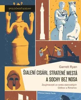 História - ostatné Šialení cisári, stratené mestá a sochy bez nosa - Garrett Ryan