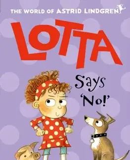 Pre deti a mládež Lotta Says 'No!' - Astrid Lindgren