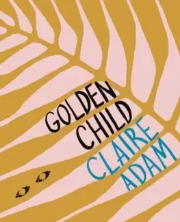 Cudzojazyčná literatúra Golden Child - Claire Adam
