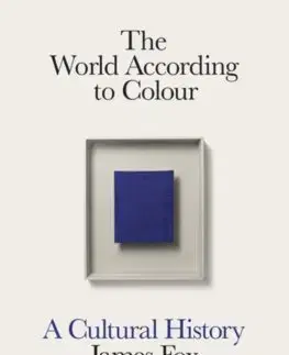 Dejiny, teória umenia The World According to Colour - James Fox