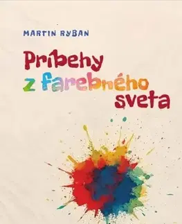 Slovenská beletria Príbehy z farebného sveta - Martin Ryban