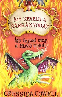 Dobrodružstvo, napätie, western Így neveld a sárkányodat - Így fejtsd meg a tűzkő titkát - Cressida Cowell