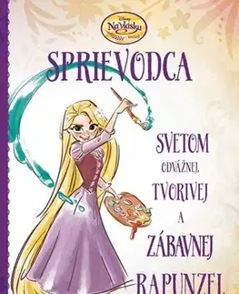 Pre dievčatá Na vlásku - Sprievodca svetom odvážnej, tvorivej a zábavnej Rapunzel - Kolektív autorov