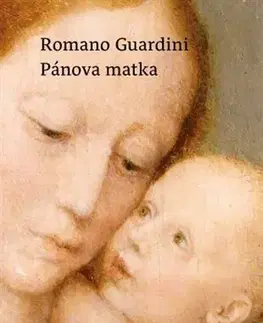 Kresťanstvo Pánova Matka - Romano Guardini