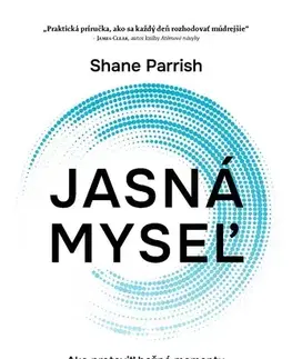Psychológia, etika Jasná myseľ - Shane Parrish