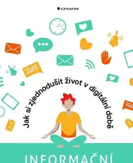 Zdravie, životný štýl - ostatné Informační detox - Jak si zjednodušit život v digitální době - Michaela Dombrovská,Zuzana Šidlichovská