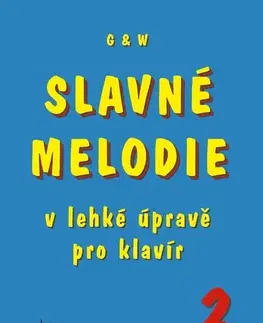 Hudba - noty, spevníky, príručky Slavné melodie v lehké úpravě pro klavír 2