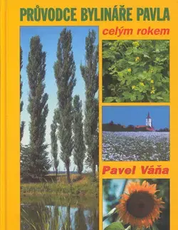 Alternatívna medicína - ostatné Průvodce bylináře Pavla celým rokem - Pavel Váňa