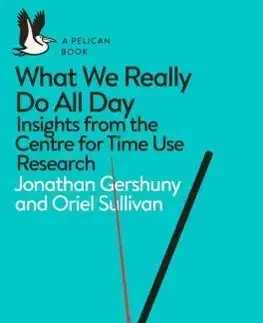 Sociológia, etnológia What We Really Do All Day - Jonathan Gershuny,Oriel Sullivan