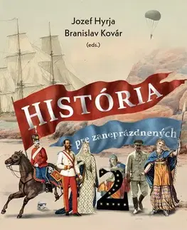 Svetové dejiny, dejiny štátov História pre zaneprázdnených 2. - Jozef Hyrja,Branislav Kovár