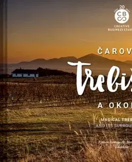 Encyklopédie, obrazové publikácie Čarovný Trebišov a okolie - Roman Romančák,Martin Kmeť,Kolektív autorov