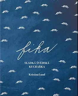 Národná kuchyňa Fika: Sladká švédská kuchařka - Kristina Lund