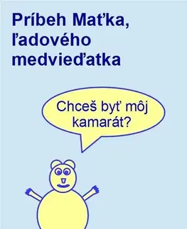 Pre deti a mládež - ostatné Príbeh Maťka, ľadového medvieďatka - Jozef Čuj