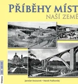 Slovenské a české dejiny Příběhy míst naší země - Jaroslav Kocourek,Marek Podhorský