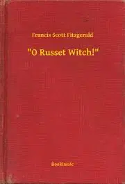 Svetová beletria "O Russet Witch!" - Francis Scott Fitzgerald