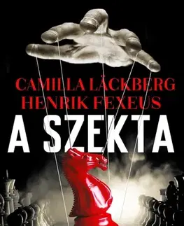 Detektívky, trilery, horory A szekta - Camilla Läckberg,Fexeus Henrik,Beáta Dobosi