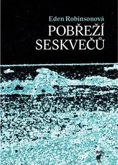 Svetová beletria Pobřeží seskvečů - Eden Robinsonová
