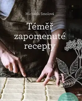 Kuchárky - ostatné Téměř zapomenuté recepty - Michaela Smolová