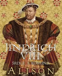 Historické romány Jindřich VIII.: Srdce a Koruna - Alison Weir