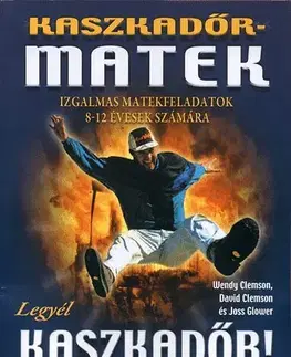 Príprava do školy, pracovné zošity Kaszkadőrmatek - IZGALMAS MATEKFELADATOK 8-12 ÉVESEK SZÁMÁRA - Wendy Clemson,Joss Glower,David Clemson