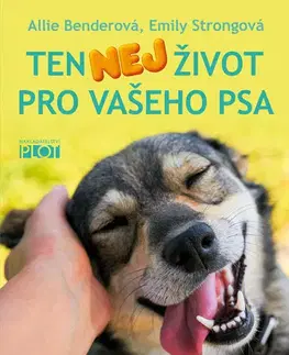 Psy, kynológia Ten NEJ život pro vašeho psa - Allie Benderová,Emily Strongová