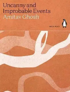 Ekológia, meteorológia, klimatológia Uncanny and Improbable Events - Amitav Ghosh