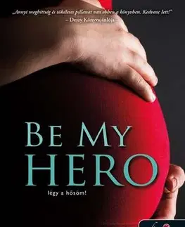 Romantická beletria Be My Hero - Légy a hősöm! - Linda Kage