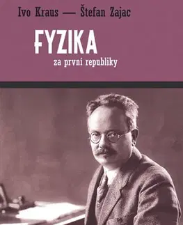 Astronómia, vesmír, fyzika Fyzika za první republiky - Ivo Kraus,Štefan Zajac