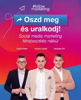 Marketing, reklama, žurnalistika Oszd meg és uralkodj! - Bálint Farkas,László Kovács,Örs Baranyai