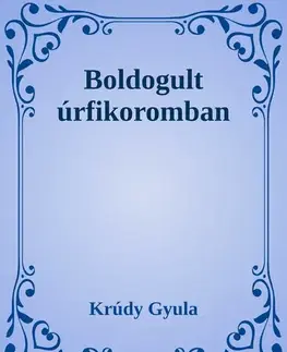 Svetová beletria Boldogult úrfikoromban - Gyula Krúdy