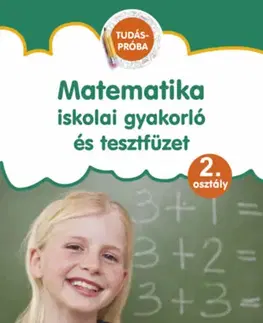 Matematika Matematika iskolai gyakorló és tesztfüzet - Tudáspróba 2. osztály