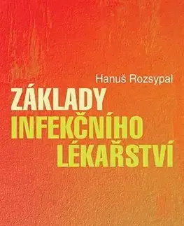Medicína - ostatné Základy infekčního lékařství, 2.vydání - Hanuš Rozsypal