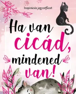 Mačky Ha van cicád, mindened van! - Inspirációs jegyzetfüzet