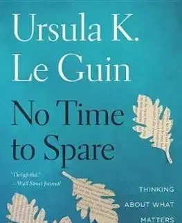 Cudzojazyčná literatúra No Time To Spare - Ursula K. Le Guin