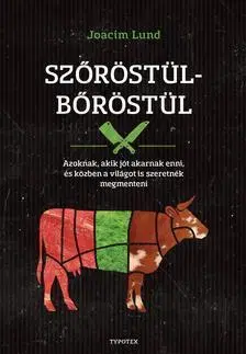Zdravá výživa, diéty, chudnutie Szőröstül-bőröstül - Azoknak, akik jót akarnak enni és a világot is szeretnék megmenteni - Joacim Lund