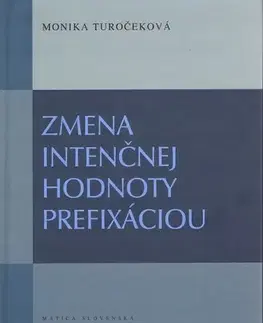 Literárna veda, jazykoveda Zmena intenčnej hodnoty prefixáciou - Monika Turočeková,Júlia Schwandnerová