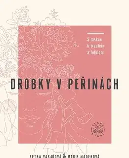 Sociológia, etnológia Drobky v peřinách - Marie Maderová,Petra Varaďová