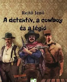 Humor a satira A detektív, a cowboy és a légió - Jenő Rejtő